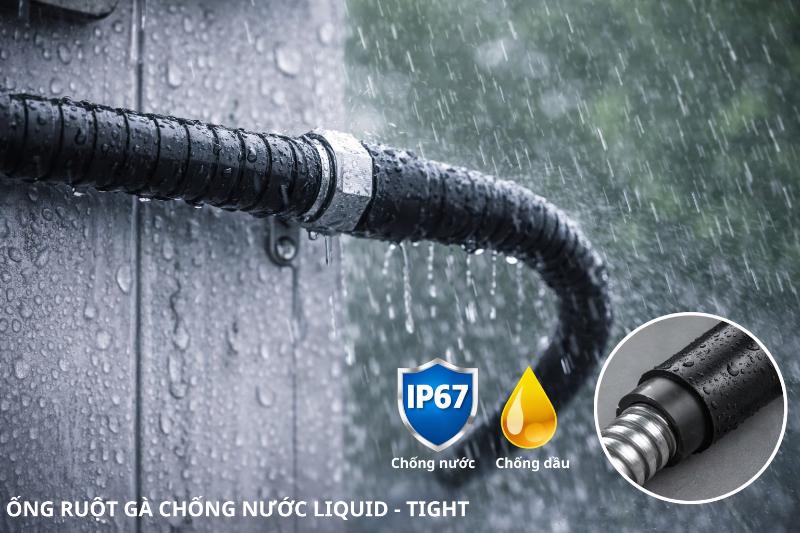Ống ruột gà Liquid-tight đạt chuẩn IP67, bất chấp môi trường mưa ướt hay dầu mỡ.